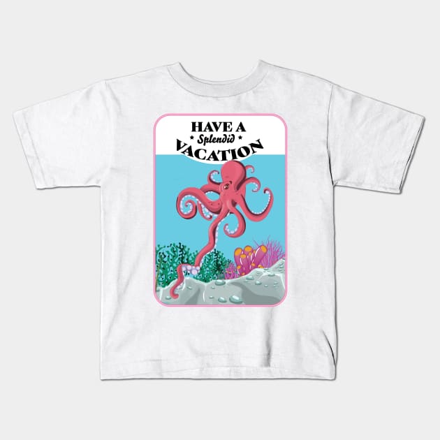 Have a Splendid Vacation Kids T-Shirt by nickemporium1